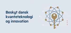 Beskyt dansk kvanteteknologi og innovation